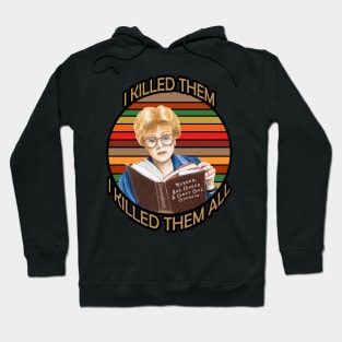 Murder She wrote- I killed Them I Kill Them all Hoodie